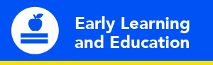 Early Learning and Education