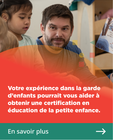 Learn more. Put your previous experience in child care toward an early childhood educator certification