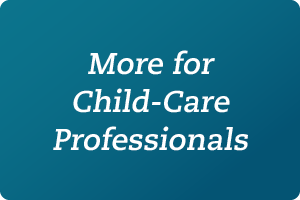 More for Child-Care Professionals