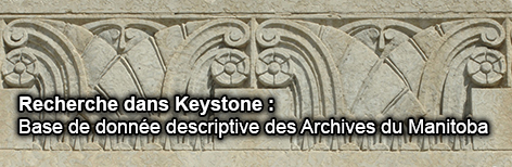 Recherche dans Keystone : Base de donne descriptive des Archives du Manitoba