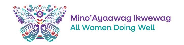 Mino’Ayaawag Ikwewag (All Women Doing Well) Strategy